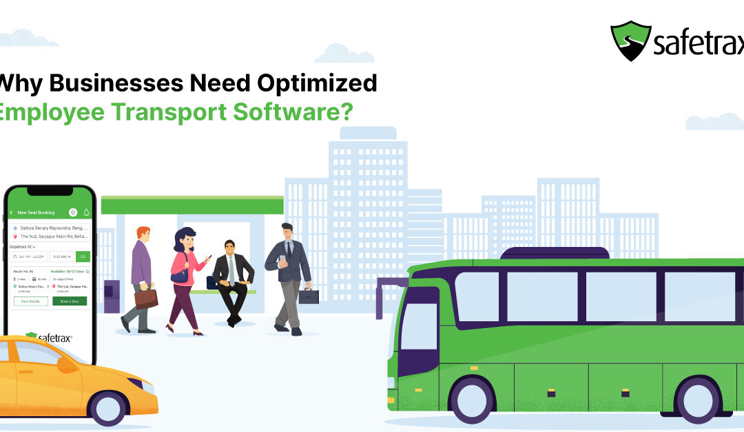 Why Businesses Need Optimized Employee Transport Software?